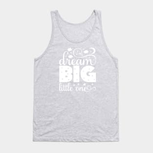 Awesome Dream Big Little One gift ideas Tank Top